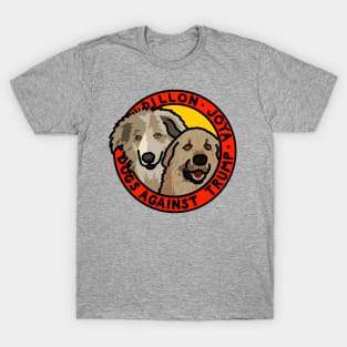 DOGS AGAINST TRUMP - DILLON & JOYA T-Shirt